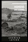 Homens em Guerra - Andreas Latzko - 9798550477885