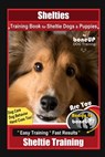Shelties Training Book for Sheltie Dogs & Puppies By BoneUP DOG Training, Dog Care, Dog Behavior, Hand Cues Too! Are You Ready to Bone Up? Easy Traini - Karen Douglas Kane - 9798553868901