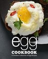 Egg Cookbook: A Timeless Collection of Egg Recipes - Booksumo Press - 9798553934576