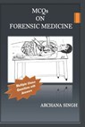 MCQs on Forensic Medicine - Archana Singh - 9798560500924