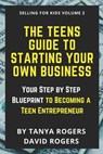 The Teens Guide to Starting Your Own Business - David Rogers ; Tanya Rogers - 9798562666550