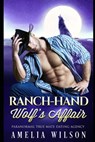Ranch-hand Wolf's Affair: Wolf Shifter Romance - Amelia Wilson - 9798562816818