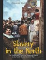 Slavery in the North: The History and Legacy of American Slaves in the North Before the Civil War - Charles River - 9798569208890