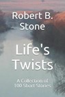 Life's Twists - STONE,  Robert B - 9798575091936