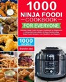 1000 Ninja Foodi Cookbook for Everyone: Ultimate Ninja Foodi Recipes Cookbook for Beginners & Advanced Users，Quick & Easy Tendercrispy Ninja Fo - LEWIS,  Colin - 9798575383246