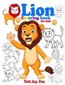 Lion coloring book for kids: Little and Big Kids Lion Coloring Book for 3-5-6-7-8-9-10-11-12 Years Old Kids - Yeti Jey Fox - 9798575773696