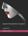 Captain Macedoine's Daughter: Large Print - MCFEE,  William - 9798575826408