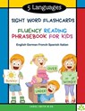 5 Languages Sight Word Flashcards Fluency Reading Phrasebook for Kids - English German French Spanish Italian: 120 Kids flash cards high frequency wor - Carol Smith M. Ed - 9798576149896