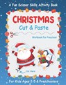Christmas Cut And Paste Workbook For Preschool: A Fun Christmas Scissor Skills Activity Book For Kids Ages 2-5 And Toddlers... 30+ Pages of Cutting, C - Winter Creativity Publishing - 9798576983223