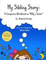 My Sibling Story: A Companion Workbook to "Billy's Sister" Proceeds Support The Center for Siblings of People with Disabilities - Wiem Sfar - 9798577182083