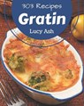 303 Gratin Recipes: A Gratin Cookbook for All Generation - Lucy Ash - 9798578219030