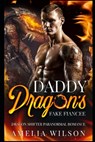 Daddy Dragon's Fake Fiancee: Dragon Shifter Paranormal Romance - Amelia Wilson - 9798578410383