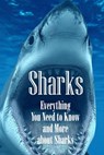 Sharks: Everything You Need to Know and More about Sharks: The Ultimate Book about Sharks - Brandi Humphrey - 9798579421180