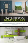 Bathroom Remodeling - Amy Landry - 9798579440198