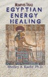 Egyptian Energy Healing: Memphis Triad - Shelley Kaehr - 9798579808851