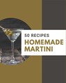 50 Homemade Martini Recipes: A Martini Cookbook to Fall In Love With - DAVIS,  Linda - 9798580071374