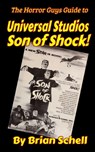 The Horror Guys Guide to Universal Studios Son of Shock! - Brian Schell - 9798580449500