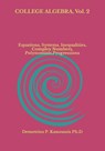 COLLEGE ALGEBRA, Vol. 2: Equations, Systems, Inequalities, Complex numbers, Polynomials, Progressions - Demetrios P. Kanoussis - 9798582241287