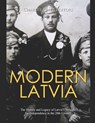 Modern Latvia: The History and Legacy of Latvia's Struggle for Independence in the 20th Century - Charles River - 9798582437314
