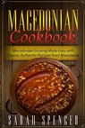 Macedonian Cookbook: Macedonian Cooking Made Easy with Classic Authentic Recipes from Macedonia ***Black & White Edition*** - Sarah Spencer - 9798583193448