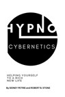 Hypno-Cybernetics - Sidney Petrie ; Robert B Stone - 9798584427528