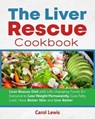 The Liver Rescue Cookbook: Liver Rescue Diet with Life-changing Foods for Everyone to Lose Weight Permanently, Cure Fatty Liver, Have Better Skin - Alex Smith - 9798584596477