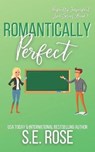 Romantically Perfect - ROSE,  S E - 9798584901240