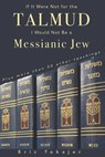 If It Were Not For The Talmud, I Would Not Be a Messianic Jew: Plus more than 50 other teachings - Eric Tokajer - 9798588084086