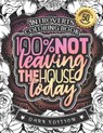Introverts Coloring Book: 100% Not Leaving The House Today: A Funny Colouring Gift Book For Home Lovers And Quarantine Experts (Dark Edition) - Snarky Adult Coloring Books - 9798588705707