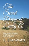 The Secret Diary of Emily A: Beyond These Mountains - WATTS,  C. Ellen - 9798591592417