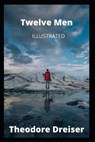 Twelve Men Illustrated - DREISER,  Theodore - 9798593072634