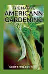 The Native Americann Gardening: All You Need To Know About The Native American Gardening - Scott Wilson - 9798593639554