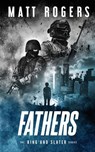 Fathers: A King & Slater Thriller - Matt Rogers - 9798594225053