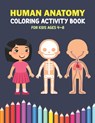 Human Anatomy Coloring Activity Book For Kids Ages 4-8: A Beautiful Instructive Guide to the Human Body Activity Book For Kids And Adults - Perfect Gi - Debbie Grindstaff Publishing - 9798594884847