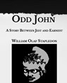 Odd John: A Story Between Jest and Earnest- Large Print - STAPLEDON,  Olaf - 9798595338516