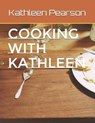 Cooking with Kathleen - PEARSON,  Kathleen Anne - 9798595369350