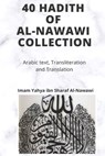 Al-Nawawi Hadith Collection: Forty Hadith of Al-Nawawi with Arabic, Transliteration and Translation - Yahya Ibn Sharaf Al-Nawawi - 9798596128154