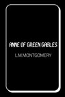 Anne of Green Gables - L. M. Montgomery - 9798596400694