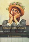 Kilmeny of the Orchard - MONTGOMERY,  L. M. - 9798596643534