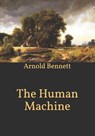The Human Machine - BENNETT,  Arnold - 9798596975826