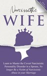 Narcissistic Wife: Learn to Master the Covert Narcissistic Personality Disorder in a Spouse, No Longer Be a Victim of Narcissistic Abuse - Mona Diggins - 9798597199658