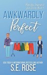 Awkwardly Perfect - ROSE,  S E - 9798597415307