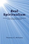 Real Spiritualism - Thomas E Williams - 9798597975573