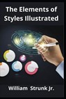 The Elements of Styles Illustrated - STRUNK,  William, Jr. - 9798598221358