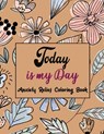 Today Is My Day Anxiety Relief Coloring Book: Coloring Book by Number for Anxiety Relief, Scripture Coloring Book for Adults & Teens Beginners, Stress - Rns Coloring Studio - 9798600196919