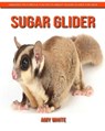 Sugar Glider: Amazing Pictures & Fun Facts about Sugar Glider for Kids - WHITE,  Amy - 9798602512526