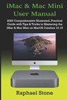 iMac & Mac Mini User Manual: 2020 Comprehensive Illustrated, Practical Guide with Tips & Tricks to Mastering the iMac & Mac Mini on MacOS Catalina - Raphael Stone - 9798603482019