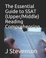 The Essential Guide to SSAT (Upper/Middle) Reading Comprehension - J Stevenson - 9798603917757