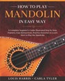 How to Play Mandolin in Easy Way - Carla Tyler ; Louis Harris - 9798604666067
