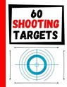 60 Shooting Targets: Large Paper Perfect for Rifles / Firearms / BB / AirSoft / Pistols / Archery & Pellet Guns - TARGETS,  Practice - 9798605409182